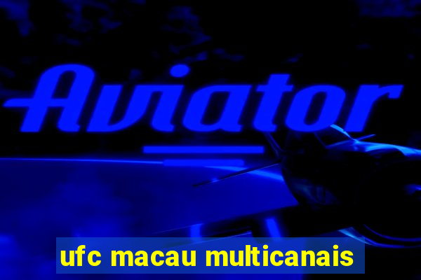 ufc macau multicanais